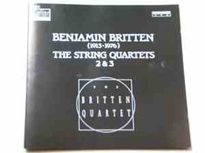 Benjamin Britten, The Britten Quartet - The String Quartets 2 & 3