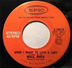 Bill Rice - When I Want To Love A Lady