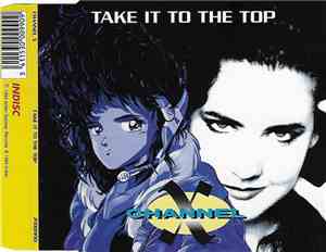 Channel X - Take It To The Top