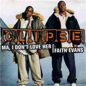 Clipse Featuring Faith Evans - Ma, I Don't Love Her
