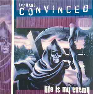 Convinced - Life Is My Enemy
