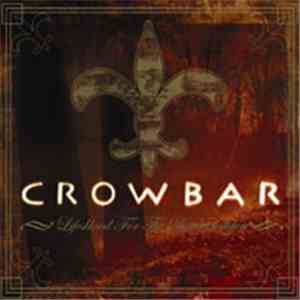 Crowbar  - Lifesblood For The Downtrodden
