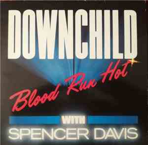 Downchild With Spencer Davis - Blood Run Hot
