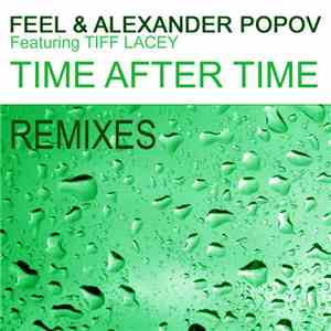Feel & Alexander Popov Featuring Tiff Lacey - Time After Time (The Remixes)