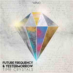 Future Frequency & Yestermorrow - Time Crystals