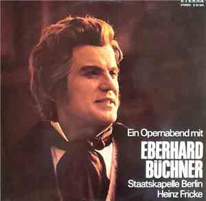 Georg Friedrich Händel, Wolfgang Amadeus Mozart, Pyotr Ilyich Tchaikovsky, Jacques Offenbach, Jules Massenet, Giuseppe Verdi, Giacomo Puccini, Eberhard Büchner, Staatskapelle Berlin, Heinz Fricke - Ein Opernabend Mit Eberhard Büchner