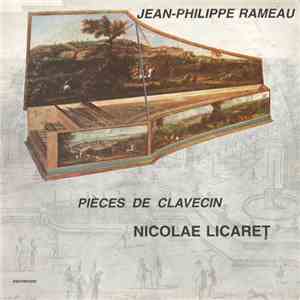 Jean-Philippe Rameau - Nicolae Licareț - Pièces De Clavecin