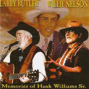 Larry Butler & Willie Nelson - Memories Of Hank Williams Sr.
