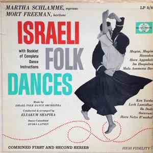Martha Schlamme, Mort Freeman, Israel Folk Dance Orchestra, Elyakum Shapira - Israeli Folk Dances (Combined First And Second Series)