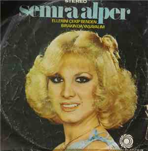 Semra Alper - Ellerini Çekip Benden / Bırakın Da Yaşayalım