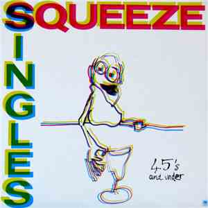 Squeeze  - Singles - 45's And Under