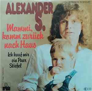 Alexander S. - Mammi, Komm Zurück Nach Haus / Ich Kauf Mir Ein Paar Stiefel
