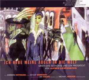 Alfred Lichtenstein / Barbara Wittmann, Detlef Bierstedt, Aki Takase, Michael Griener - Ich Hebe Meine Augen In Die Welt