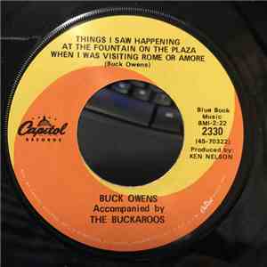 Buck Owens Accompanied By The Buckaroos - Things I Saw Happening At The Fountain On The Plaza When I Was Visiting Rome Or Amore
