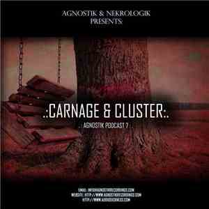 Carnage & Cluster - Agnost1k Podcast 07