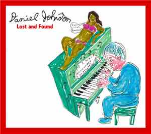 Daniel Johnston - Lost And Found