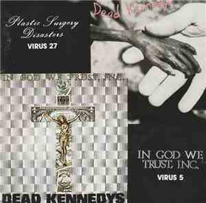 Dead Kennedys - Plastic Surgery Disasters / In God We Trust, Inc.