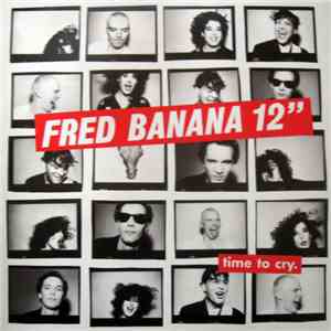 Fred Banana - Time To Cry