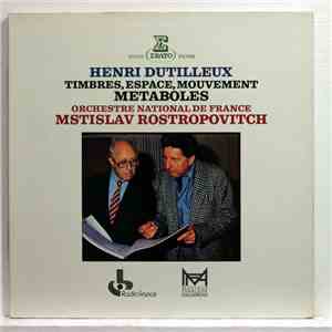 Henri Dutilleux - Orchestre National De France, Mstislav Rostropovitch - Timbres, Espace, Mouvement / Métaboles
