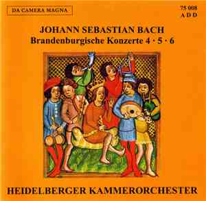 Johann Sebastian Bach - Heidelberger Kammerorchester - Brandenburgische Konzerte 4 • 5 • 6