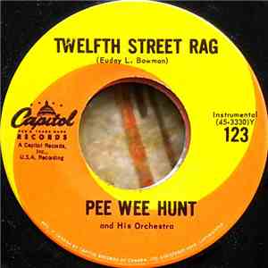 Pee Wee Hunt And His Orchestra - Twelfth Street Rag / Somebody Else, Not Me