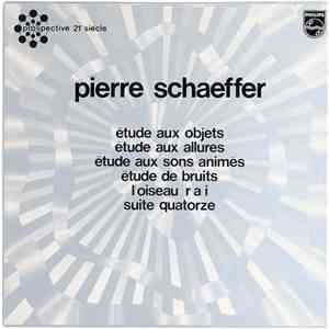 Pierre Schaeffer - Étude Aux Objets - Étude Aux Allures - Étude Aux Sons Animés - Étude De Bruits - L'Oiseau RAI - Suite Quatorze