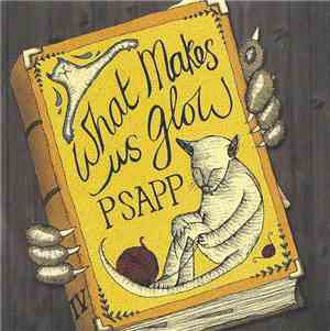 Psapp - What Makes Us Glow