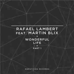Rafael Lambert Feat. Martin Blix - Wonderful Life (Part 1)