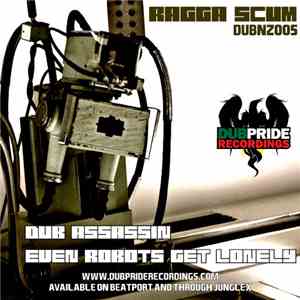 Ragga Scum - Dub Assassin / Even Robots Get Lonely