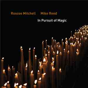 Roscoe Mitchell / Mike Reed  - In Pursuit Of Magic