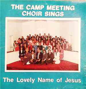The Camp Meeting Choir - The Lovely Name Of Jesus