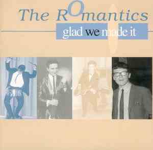The Romantics  - Glad We Made It