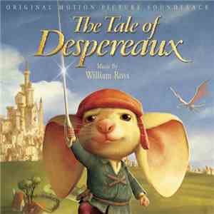 William Ross - The Tale Of Despereaux (Original Motion Picture Soundtrack)
