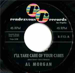Al Morgan  - I'll Take Care Of Your Cares