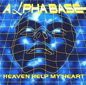 Alpha Base - Heaven Help My Heart