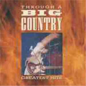 Big Country - Through A Big Country - Greatest Hits