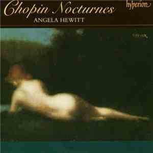 Chopin, Angela Hewitt - The Complete Nocturnes And Impromptus