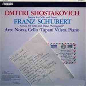 Dmitri Shostakovich / Franz Schubert - Arto Noras • Tapani Valsta - Sonata For Cello And Piano / Sonata For Cello And Piano ”Arpeggione”