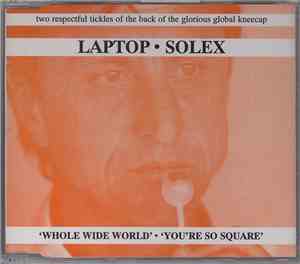 Laptop · Solex - Whole Wide World · You're So Square