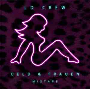 LD Crew - Geld & Frauen Mixtape