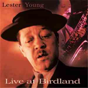 Lester Young - Live At Birdland 1953 & 1956