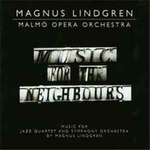Magnus Lindgren & Malmö Opera Orchestra - Music For The Neighbours