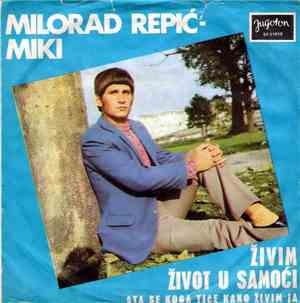 Milorad Repić - Miki - Živim Život U Samoći