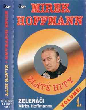 Mirek Hoffmann - Zelenáči Mirka Hoffmanna - Zlaté Hity Volume 1.