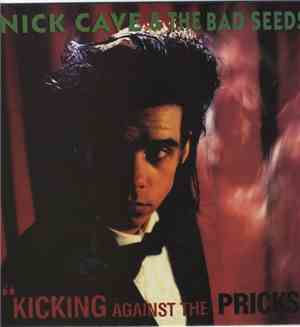Nick Cave & The Bad Seeds - Kicking Against The Pricks