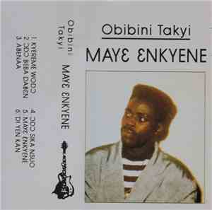 Obibini Takyi - Mayɛ Ɛnkyene