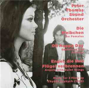 Peter Thomas Sound Orchester - Die Weibchen (The Females) / Oh Happy Day (Seventeen And Anxious) / Engel, Die Ihre Flügel Verbrennen (Angels With Burnt Wings)
