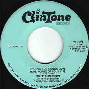 Rozetta Johnson - Who Are You Gonna Love (Your Woman Or Your Wife) / I Can Feel My Love Comin' Down