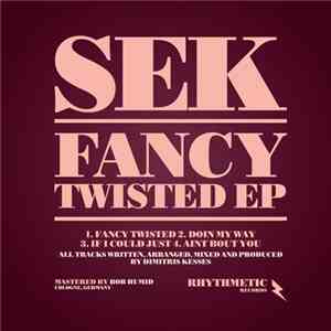 Sek  - Fancy Twisted Ep