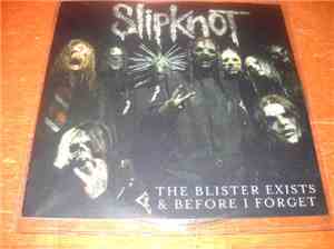 Slipknot - The Blister Exits & Before I Forget